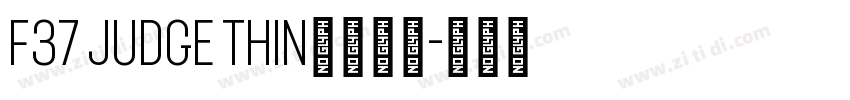 F37 Judge Thin字体下载字体转换